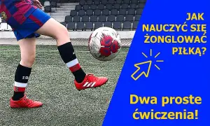 Jak dobrze żonglować piłką: unikaj tych powszechnych błędów
