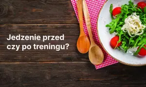 Czy jedzenie przed czy po treningu wpływa na efekty? Sprawdź, co jeść i kiedy!